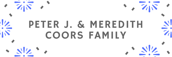 Peter J. & Meredith Coors Family