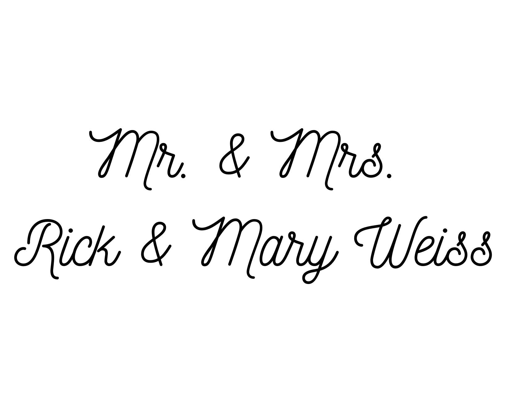 Mr. & Mrs. Rick & Mary Weiss